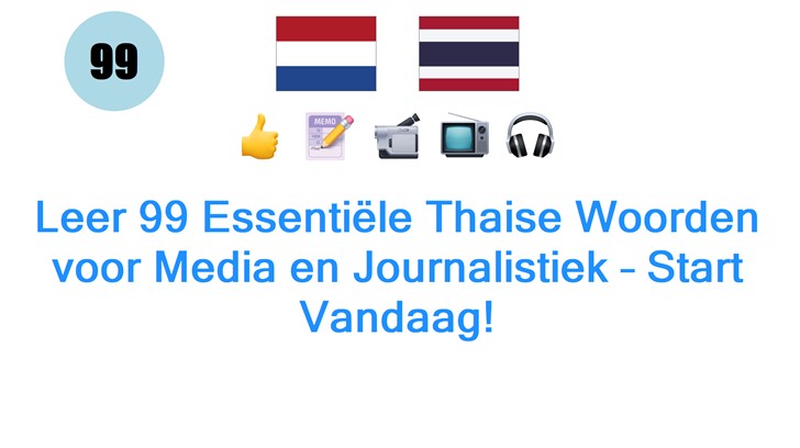 Leer 99 Essentiële Thaise Woorden voor Media en Journalistiek – Start Vandaag!